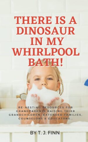 👨‍👩‍👧‍👦 Whirlpools für Familien & Gruppen – In meinem Whirlpool-Bad ist ein Dinosaurier!: Ein Re-Nesters-Ressourcenleitfaden für Großeltern, die ihre Enkel großziehen, Großfamilien, Berater und Pädagogen.